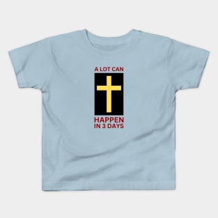 A Lot Can Happen In 3 Days | Christian Kids T-Shirt